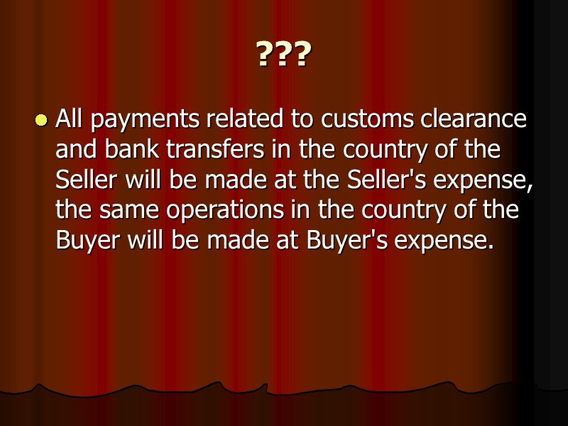 ???  All payments related to customs clearance and bank transfers in the country